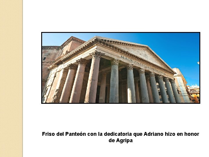 Friso del Panteón con la dedicatoria que Adriano hizo en honor de Agripa 