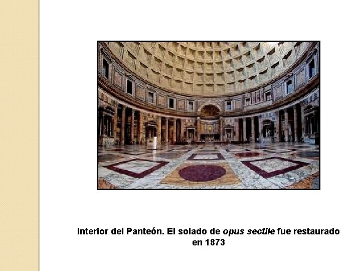 Interior del Panteón. El solado de opus sectile fue restaurado en 1873 