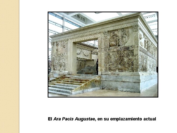 El Ara Pacis Augustae, en su emplazamiento actual 