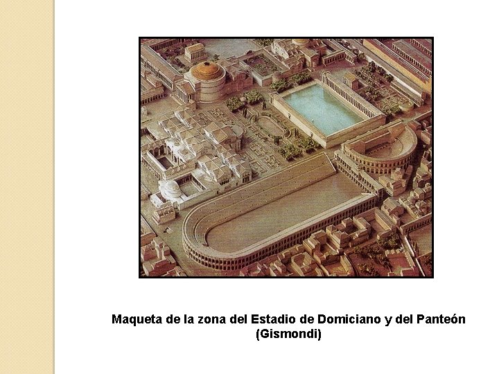 Maqueta de la zona del Estadio de Domiciano y del Panteón (Gismondi) 