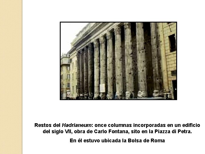 Restos del Hadrianeum: once columnas incorporadas en un edificio del siglo VII, obra de