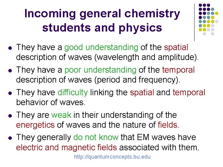 Incoming general chemistry students and physics l They have a good understanding of the