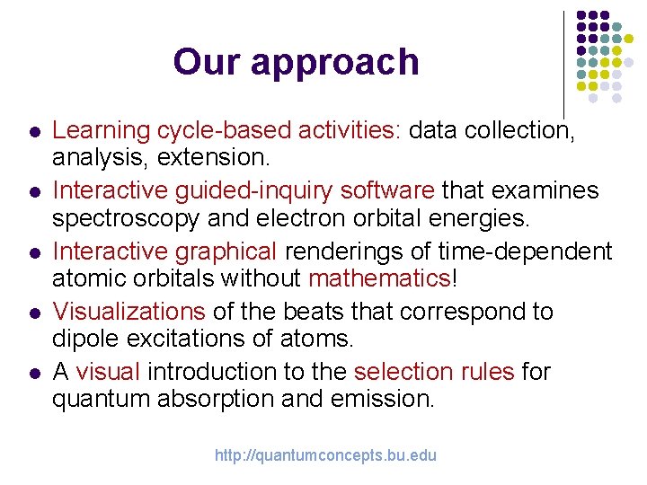 Our approach l l l Learning cycle-based activities: data collection, analysis, extension. Interactive guided-inquiry