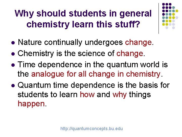 Why should students in general chemistry learn this stuff? l l Nature continually undergoes