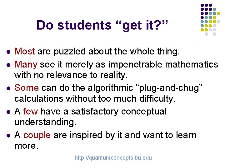 Do students “get it? ” l l l Most are puzzled about the whole