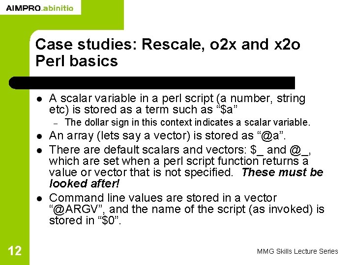 Case studies: Rescale, o 2 x and x 2 o Perl basics l A