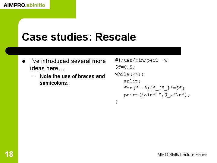 Case studies: Rescale l I’ve introduced several more ideas here… – 18 Note the