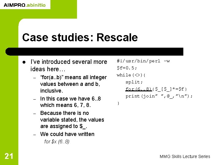 Case studies: Rescale l I’ve introduced several more ideas here… – – “for(a. .
