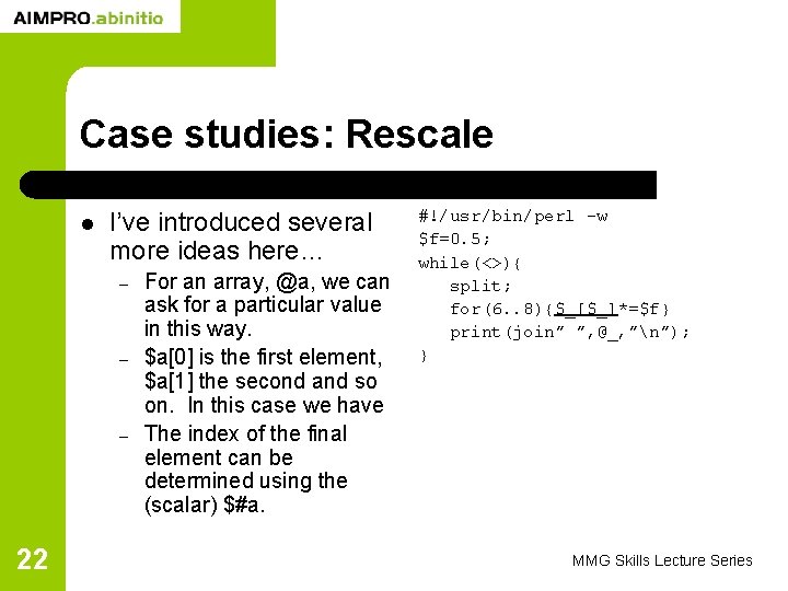Case studies: Rescale l I’ve introduced several more ideas here… – – – 22