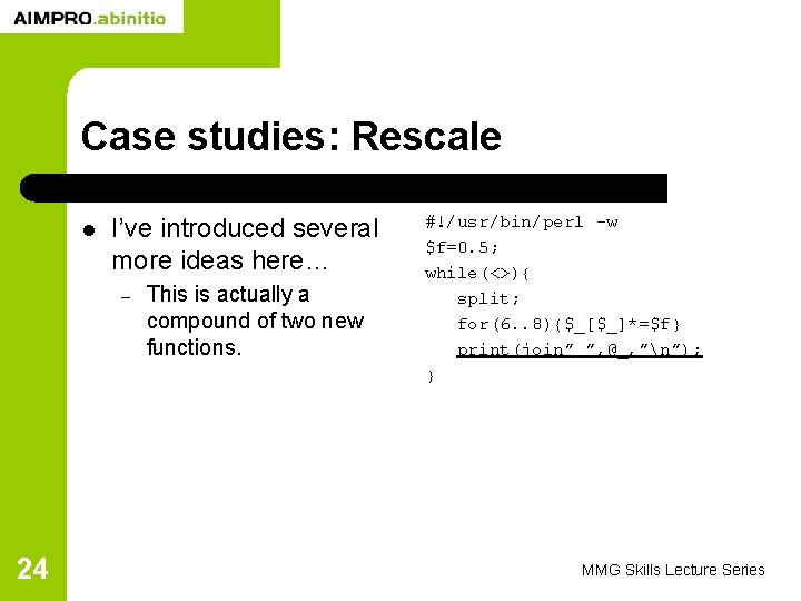 Case studies: Rescale l I’ve introduced several more ideas here… – 24 This is