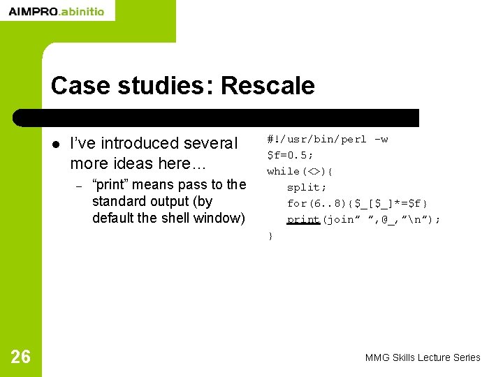 Case studies: Rescale l I’ve introduced several more ideas here… – 26 “print” means
