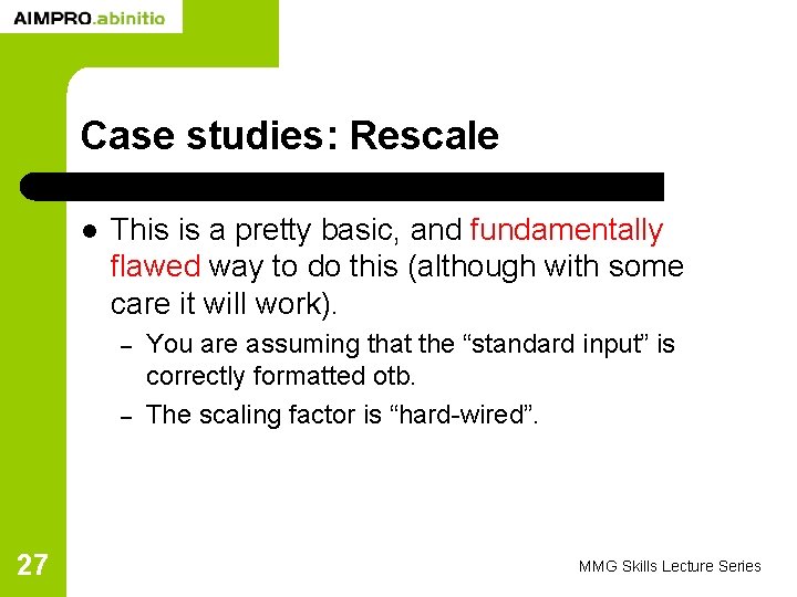 Case studies: Rescale l This is a pretty basic, and fundamentally flawed way to