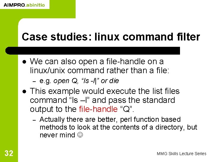 Case studies: linux command filter l We can also open a file-handle on a