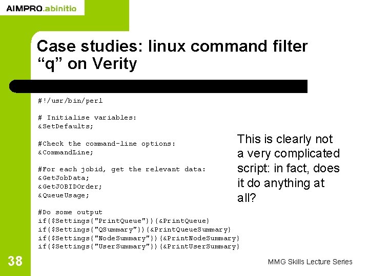Case studies: linux command filter “q” on Verity #!/usr/bin/perl # Initialise variables: &Set. Defaults;
