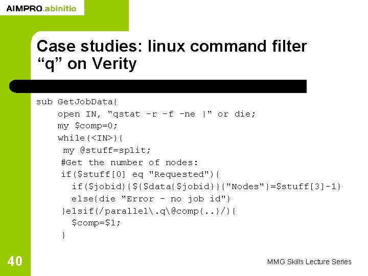 Case studies: linux command filter “q” on Verity sub Get. Job. Data{ open IN,