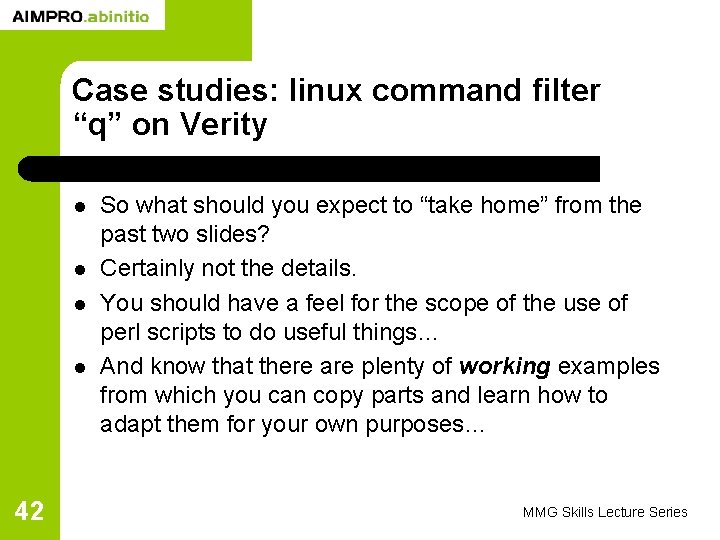 Case studies: linux command filter “q” on Verity l l 42 So what should