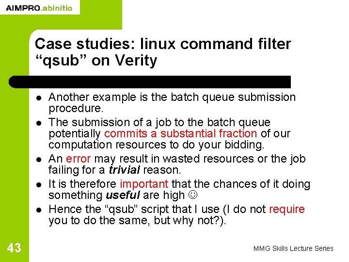 Case studies: linux command filter “qsub” on Verity l l l 43 Another example