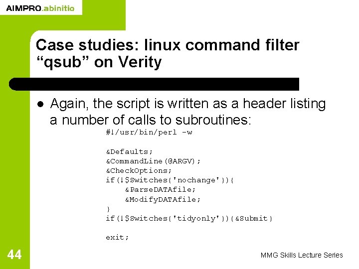 Case studies: linux command filter “qsub” on Verity l Again, the script is written