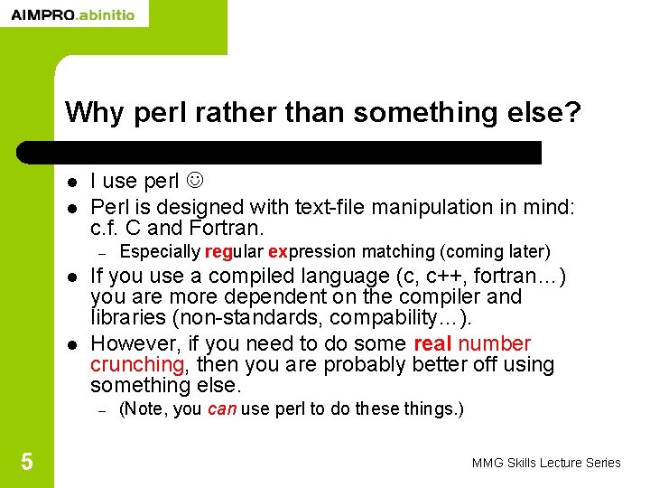 Why perl rather than something else? l l I use perl Perl is designed