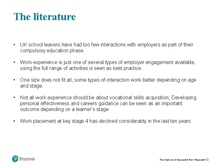 The literature • UK school leavers have had too few interactions with employers as
