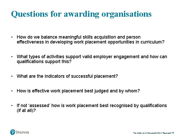 Questions for awarding organisations • How do we balance meaningful skills acquisition and person