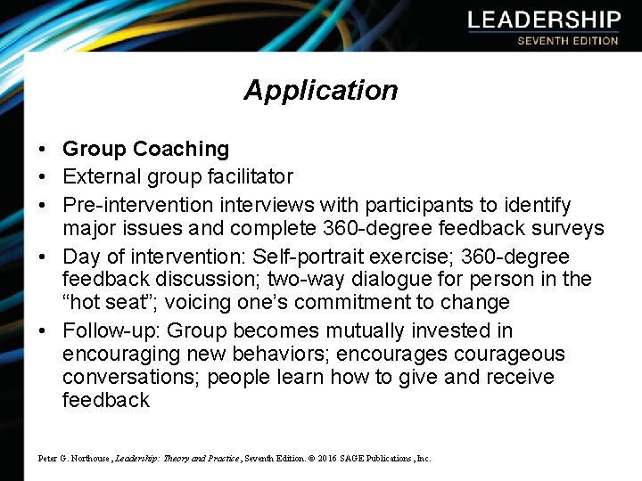 Application • Group Coaching • External group facilitator • Pre-intervention interviews with participants to