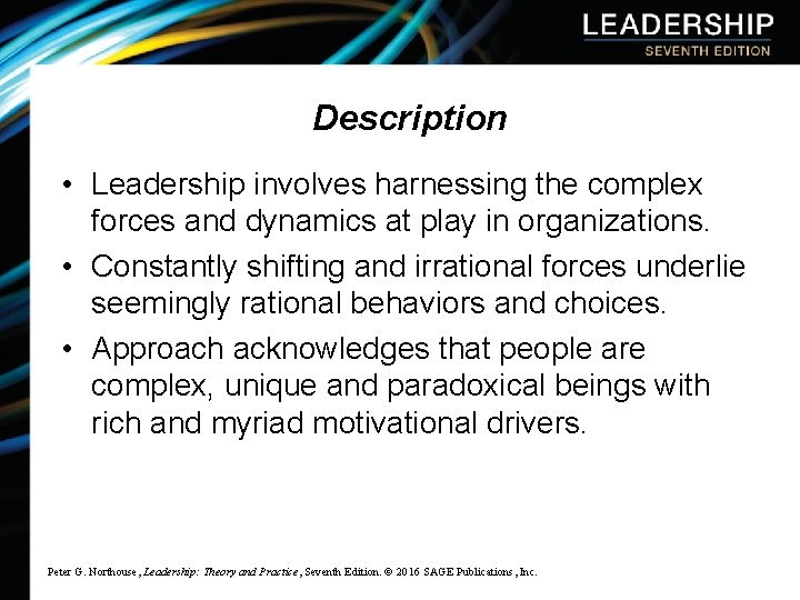 Description • Leadership involves harnessing the complex forces and dynamics at play in organizations.