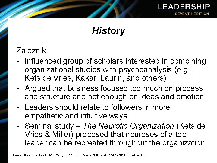 History Zaleznik - Influenced group of scholars interested in combining organizational studies with psychoanalysis