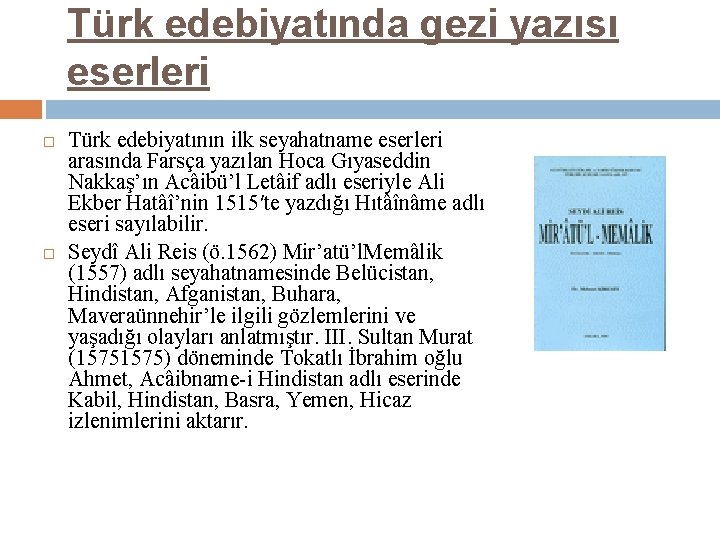 Türk edebiyatında gezi yazısı eserleri Türk edebiyatının ilk seyahatname eserleri arasında Farsça yazılan Hoca