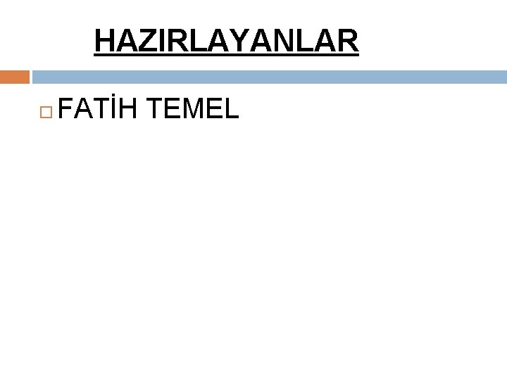 HAZIRLAYANLAR FATİH TEMEL 