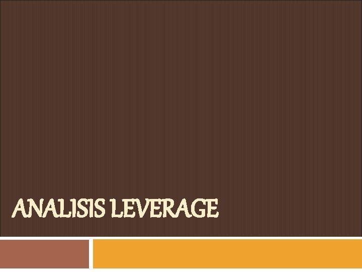 ANALISIS LEVERAGE ANALISIS LEVERAGE