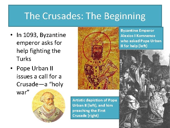 The Crusades: The Beginning Byzantine Emperor Alexios I Komnenos who asked Pope Urban II The Crusades: The Beginning Byzantine Emperor Alexios I Komnenos who asked Pope Urban II