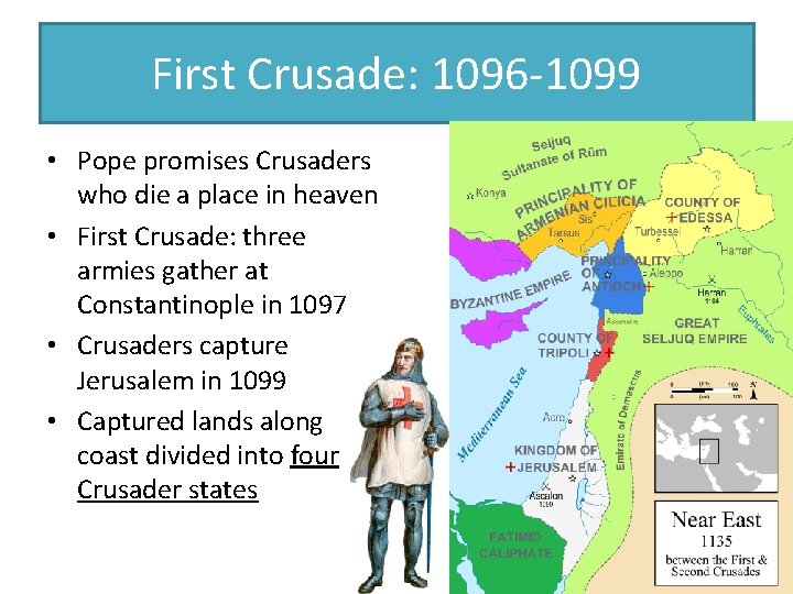 First Crusade: 1096 -1099 • Pope promises Crusaders who die a place in heaven First Crusade: 1096 -1099 • Pope promises Crusaders who die a place in heaven