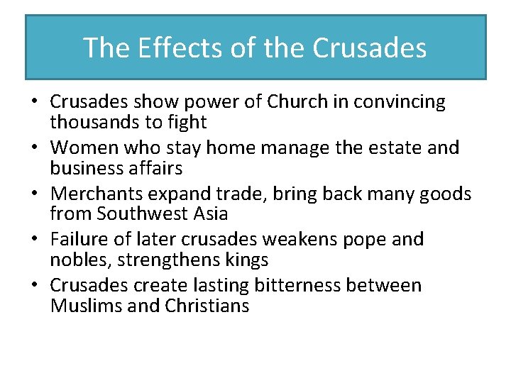 The Effects of the Crusades • Crusades show power of Church in convincing thousands The Effects of the Crusades • Crusades show power of Church in convincing thousands