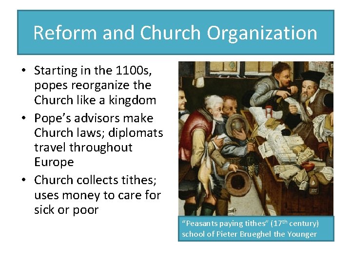 Reform and Church Organization • Starting in the 1100 s, popes reorganize the Church Reform and Church Organization • Starting in the 1100 s, popes reorganize the Church