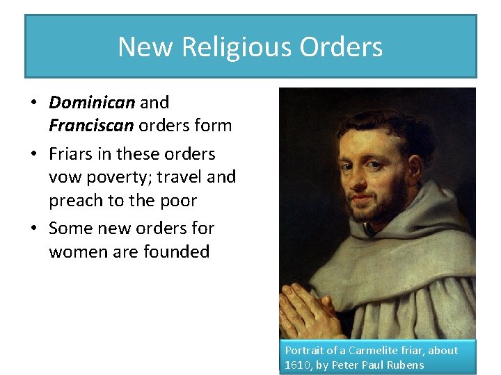 New Religious Orders • Dominican and Franciscan orders form • Friars in these orders New Religious Orders • Dominican and Franciscan orders form • Friars in these orders