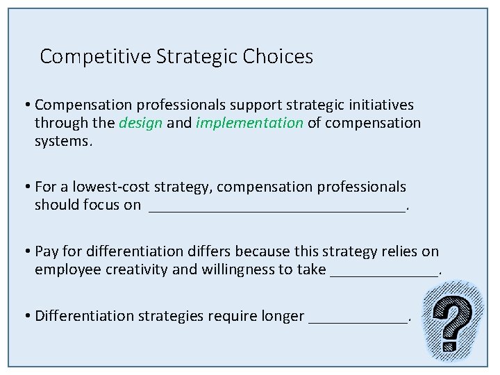 Competitive Strategic Choices • Compensation professionals support strategic initiatives through the design and implementation