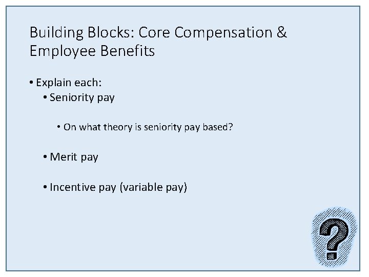 Building Blocks: Core Compensation & Employee Benefits • Explain each: • Seniority pay • Building Blocks: Core Compensation & Employee Benefits • Explain each: • Seniority pay •
