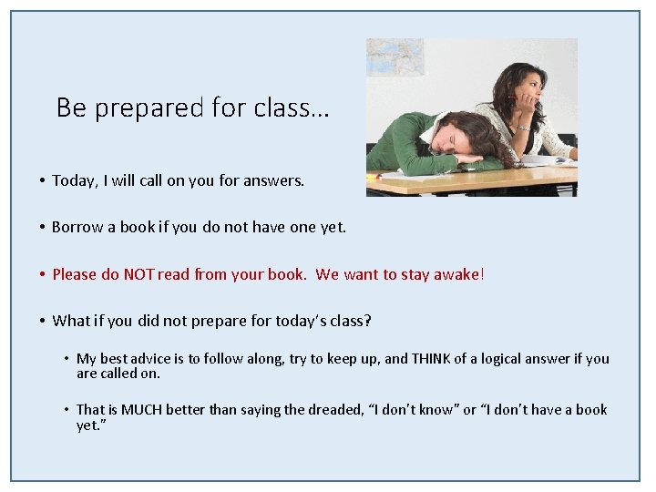 Be prepared for class… • Today, I will call on you for answers. • Be prepared for class… • Today, I will call on you for answers. •