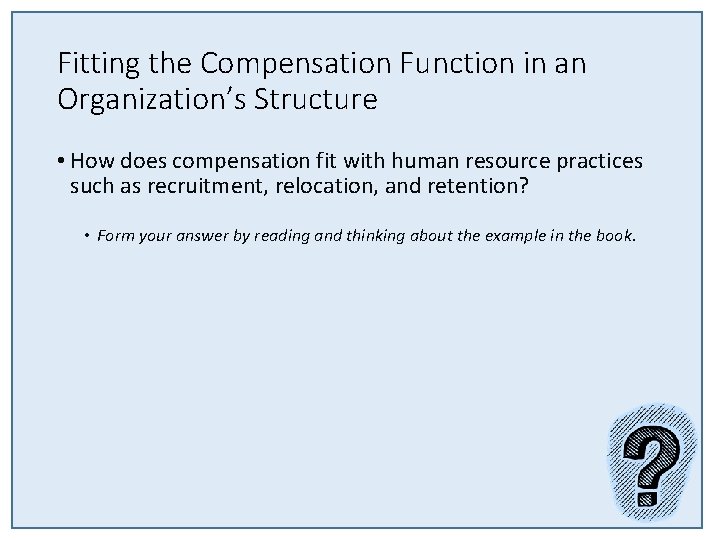 Fitting the Compensation Function in an Organization’s Structure • How does compensation fit with Fitting the Compensation Function in an Organization’s Structure • How does compensation fit with