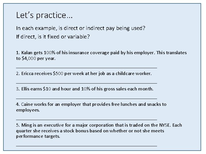 Let’s practice… In each example, is direct or indirect pay being used? If direct,