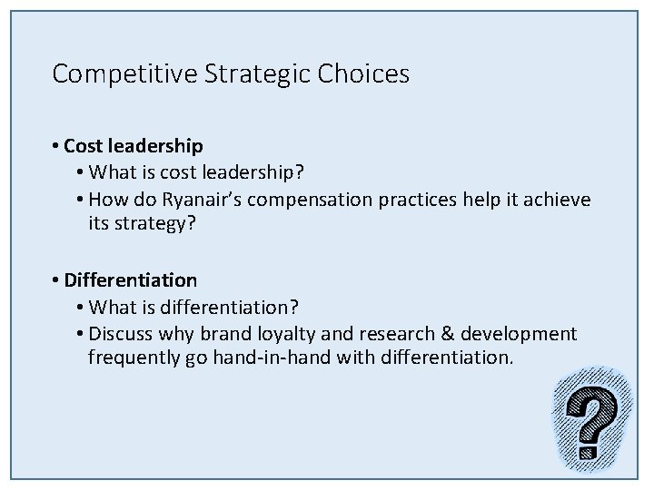 Competitive Strategic Choices • Cost leadership • What is cost leadership? • How do