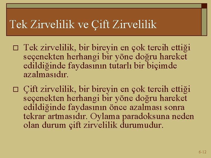 Tek Zirvelilik ve Çift Zirvelilik o Tek zirvelilik, bireyin en çok tercih ettiği seçenekten