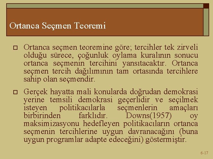 Ortanca Seçmen Teoremi o Ortanca seçmen teoremine göre; tercihler tek zirveli olduğu sürece, çoğunluk