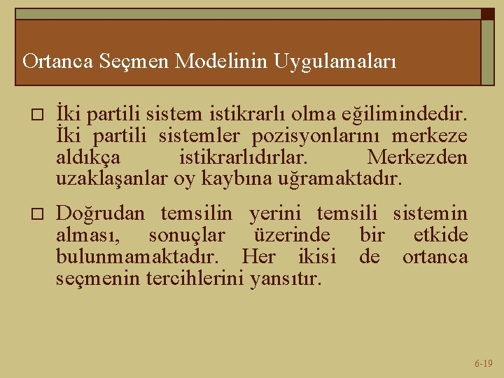 Ortanca Seçmen Modelinin Uygulamaları o İki partili sistem istikrarlı olma eğilimindedir. İki partili sistemler