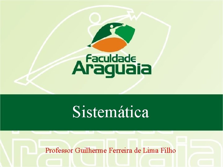 Sistemática Professor Guilherme Ferreira de Lima Filho 