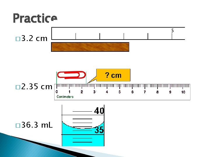 Practice � 3. 2 cm � 2. 35 cm � 36. 3 m. L Practice � 3. 2 cm � 2. 35 cm � 36. 3 m. L