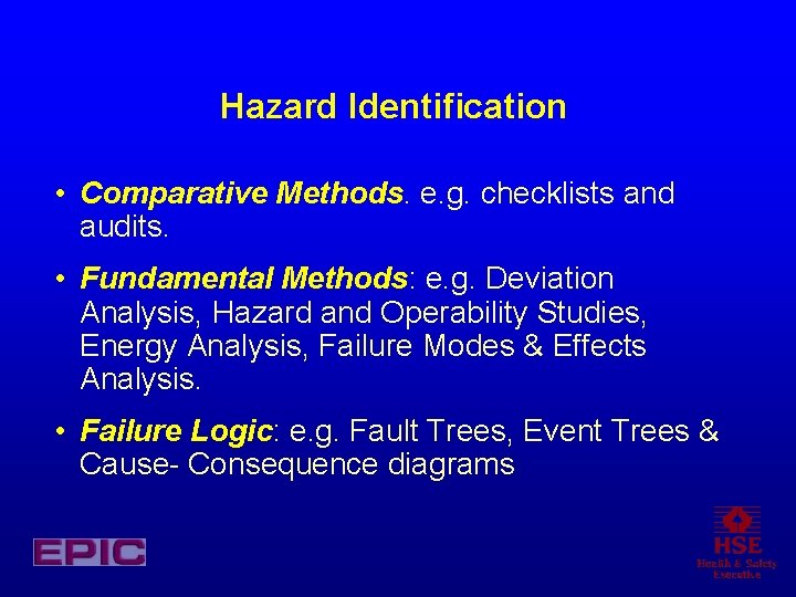 Hazard Identification • Comparative Methods. e. g. checklists and audits. • Fundamental Methods: e.