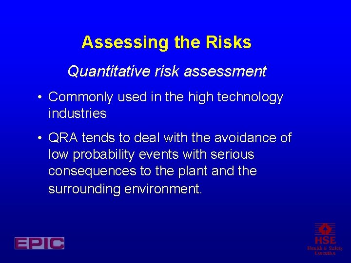 Assessing the Risks Quantitative risk assessment • Commonly used in the high technology industries