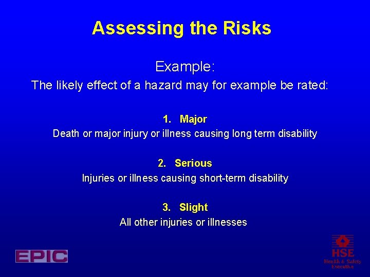 Assessing the Risks Example: The likely effect of a hazard may for example be